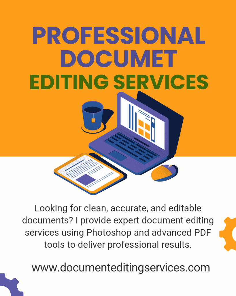 Need quick and reliable document editing? I specialize in editing PDFs, scanned files, images, and screenshots with high accuracy and professional formatting.

Services Include:

PDF Editing & Formatting

Scanned Document Editing

Screenshot to Editable File

Photoshop File Editing

Text & Layout Corrections

Fast delivery, affordable rates, and full confidentiality guaranteed.
Message me now to get professional results.